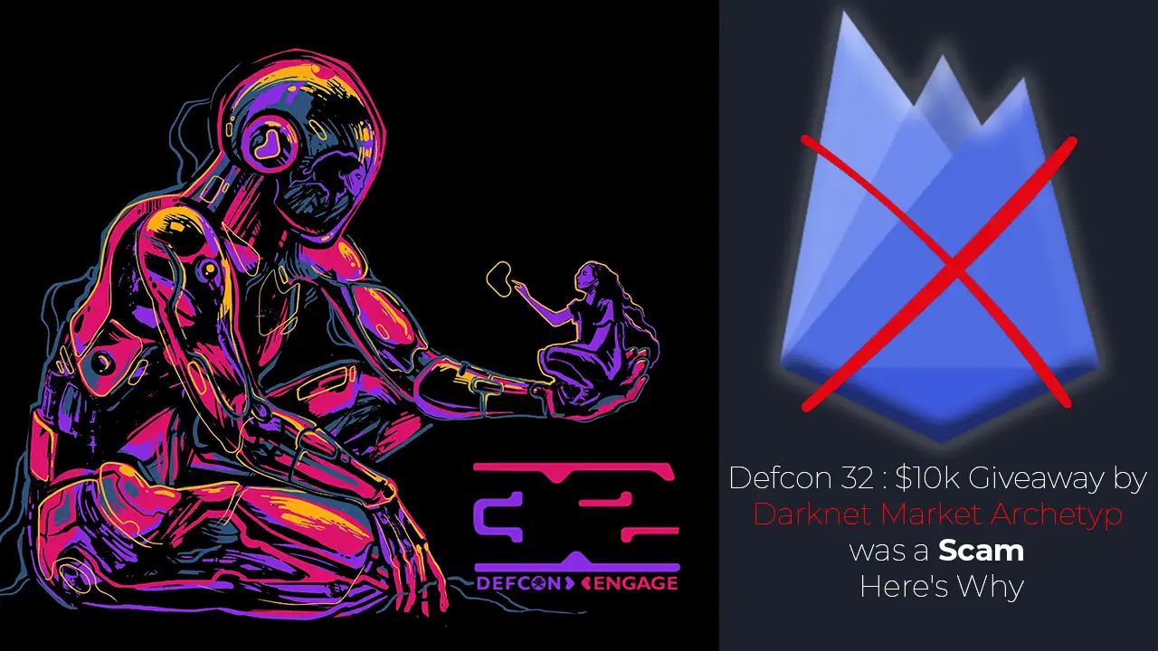 Defcon 32 : $10k Giveaway by Darknet Market Archetyp was a SCAM - Here's Why...